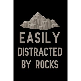 Easily distracted by rocks: Blank Lined Journal Notebook, Funny Geology Notebook, Geologist notebook, Geologist Journal, Ruled, Writing Book, Notebook for Geologist , Geology gifts