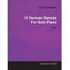 12 German Dances by Franz Schubert for Solo Piano D.420