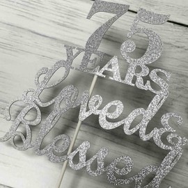 JIEEIN Decoración para tartas de 75 años Loved & Blessed para 75 cumpleaños, decoración de fiesta de aniversario de boda, purpurina plateada de doble cara