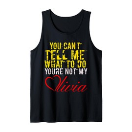 You Can't Tell Me What to Do You are Not My Olivia Tank Top