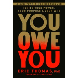 You Owe You: Ignite Your Power, Your Purpose, and Your Why
