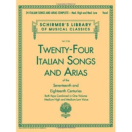 24 Italian Songs & Arias Complete: Medium High and Medium Low Voice (Schirmer's Library of Musical Classics)