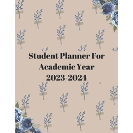 Student Planner For Academic Year 2023-2024: 12 Months Yearly Planner Monthly July 2023 - June 2024 | Academic Year Calendar 2023-2024 Weekly & ... Year 2023-2024 | Planners For Women,Students,