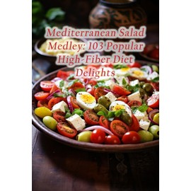 Mediterranean Salad Medley: 103 Popular High-Fiber Diet Delights