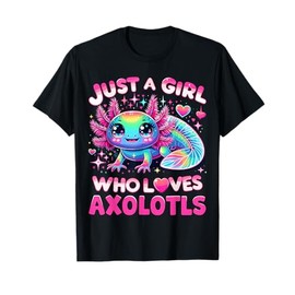 Cute Axolotl Just A Girl Who Loves Axolotls T-Shirt
