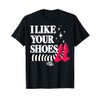 The Wizard Of Oz - I Like Your Shoes T-Shirt