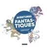 Aventures fantastiques - Le coloriage selon Gustave Auguste