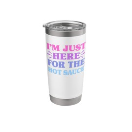I'm Just Here For The Hot Sauce Funny Hot Sauce Lover Stainless Steel Insulated Tumbler