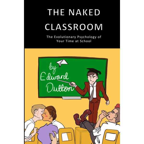 The Naked Classroom: The Evolutionary Psychology of Your Time at