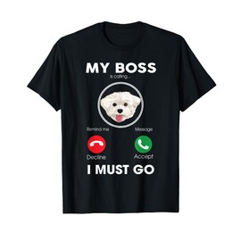 My Boss Is Calling I Must Go Funny Maltese Dog Lover T-Shirt for Men Women