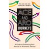 ACE and ARO Journeys: A Guide to Embracing Your Asexual