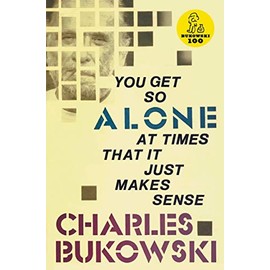 You Get So Alone At Times That It Just Makes Sense