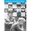 Karpov's Strategic Wins 1: The Making of a Champion