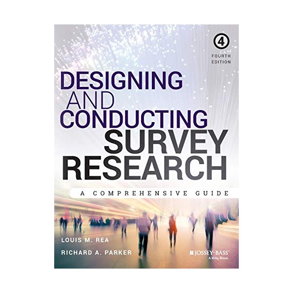 Designing and Conducting Survey Research: A Comprehensive Guide, Fourth Edition