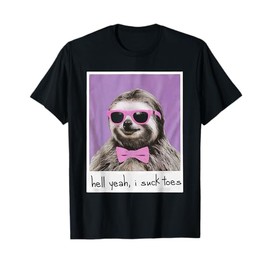 Hell Yeah I Suck Toes Funny Feet Lover Public Prank Sloth T-Shirt