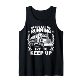 If You See Me Running, Try to Keep Up, Hazmat Tanker Tank Top