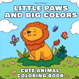 Little Paws and Big Colors: Cute Animal Coloring Book