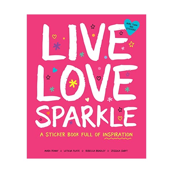 Live Love Sparkle: A Sticker Book Full of Inspiration