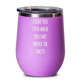I Love You Even When You Fart Under The Blankets Insulated Wine Tumbler 12oz Travel Cup Funny Gift