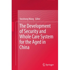 The Development of Security and Whole Care System for the Aged in China