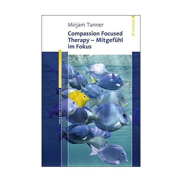 Compassion Focused Therapy - MitgefÃ¼hl im Fokus