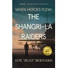 When Heroes Flew: The Shangri-La Raiders