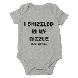 I Shizzled in My Dizzle, for Rizzle, Funny Rap Parody - Body para bebé de una sola pieza, Gris (Sports Grey), Recién nacido