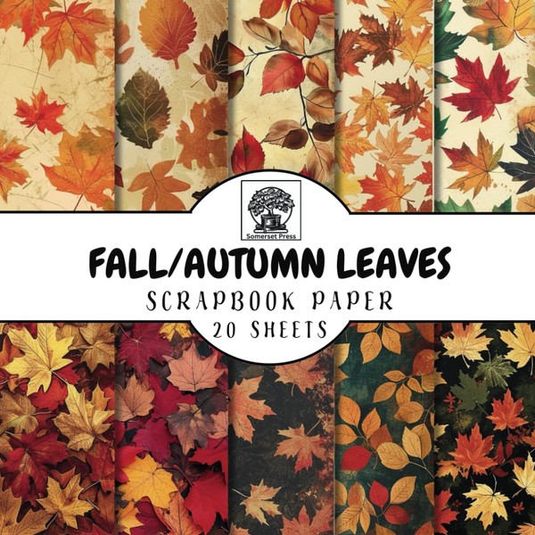 Fall/Autumn Leaves Scrapbook Paper: 20 Double-Sided Fall/Autumn Leaves Pattern Sheets