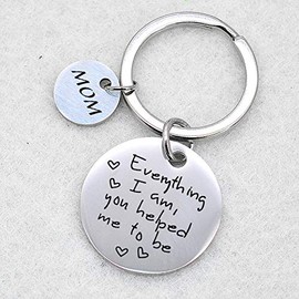 Mother's Day Gifts for Mom - Everything I Am You Helped Me to Be Keychain Christmas Gifts Birthday Gifts for Mom Mum Mother from Son Daughter