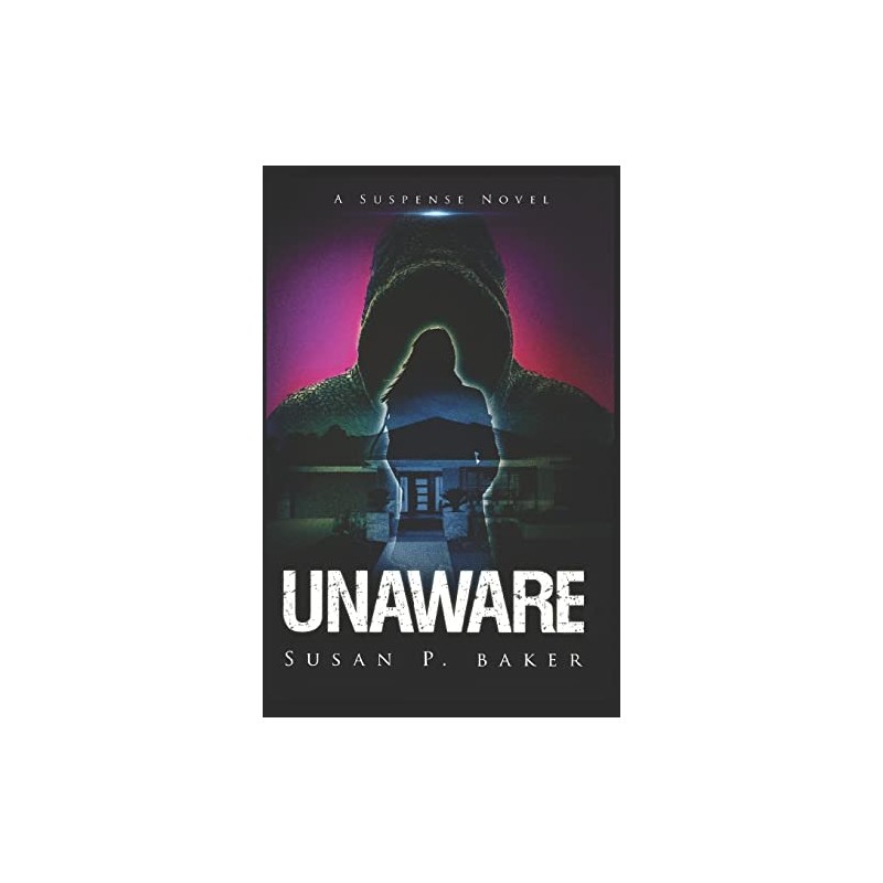 UNAWARE: A Suspense Novel