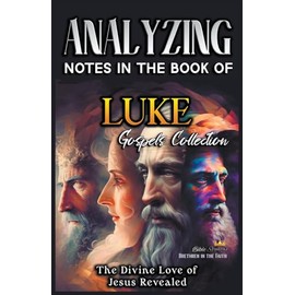Analizando Notas en el Libro de Lucas: El Amor Divino de Jesús Revelado: 3