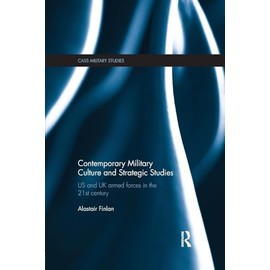 Contemporary Military Culture and Strategic Studies: US and UK Armed Forces in the 21st Century