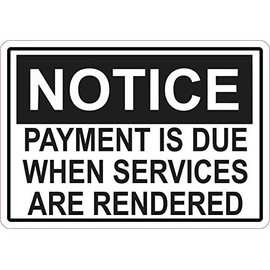 StickerTalk Notice Payment is Due When Services are Rendered Vinyl Sticker, 5 inches by 3.5 inches