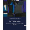 La Tulipe noire: Un roman historique d'Alexandre Dumas