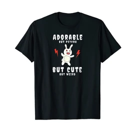 Adorable But Psycho But Cute But Weird Bunny Funny T-Shirt, black