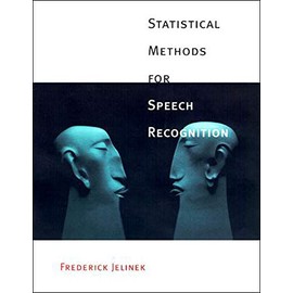 Statistical Methods for Speech Recognition (Language, Speech, and Communication)