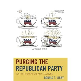 Purging the Republican Party: Tea Party Campaigns and Elections