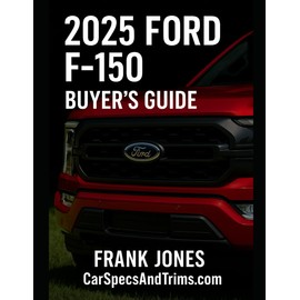2025 Ford F150 Buyer’s Guide Brochure: Trim Levels, Features, Specs, and Smart Buying Tips— Everything You Need to Choose the Right F-150
