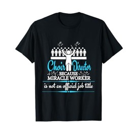 Choir Director Musician Musical Choir Choral Choir Teacher T-Shirt for Men Women