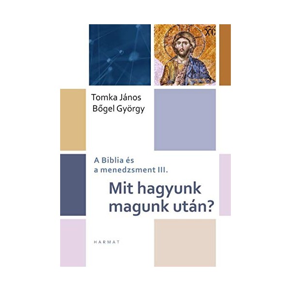 Mit hagyunk magunk után? A BIBLIA ÉS A MENEDZSMENT III.