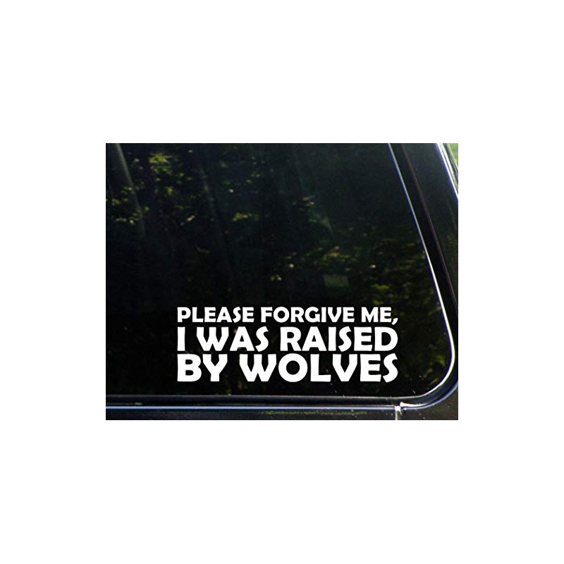 Sign Depot Please Forgive Me, I was Raised by Wolves