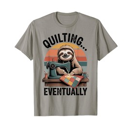 Sloth Quilting Eventually Funny Quilt T-Shirt
