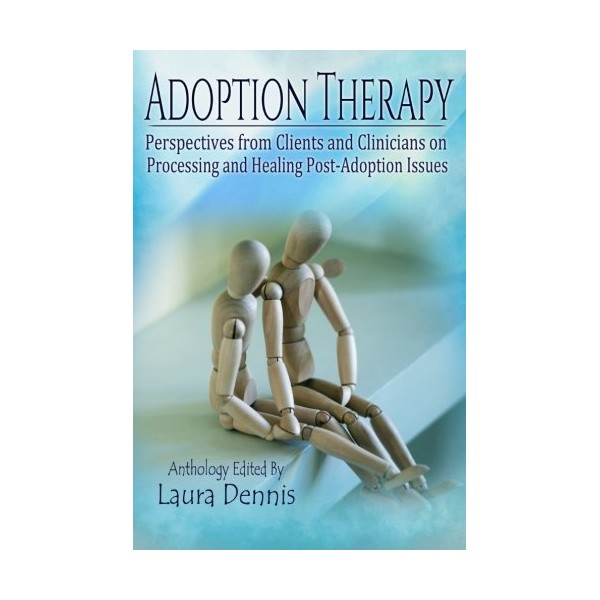 Adoption Therapy: Perspectives from Clients and Clinicians on Processing and