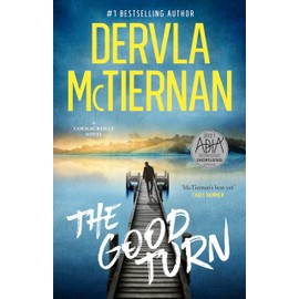 The Good Turn: The third novel in the gripping bestselling Cormac Reilly crime thriller series from the author of WHAT HAPPENED TO NINA for fans of Jane Harper, Ann Cleeves and Val McDermid