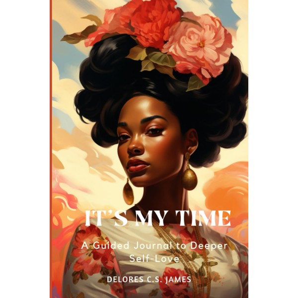 It's My Time: A Guided Journal for Deeper Self-Love