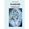 Kreativität: bei Menschen, Teams und Organisationen
