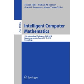 Intelligent Computer Mathematics: 11th International Conference, CICM 2018, Hagenberg, Austria, August 13-17, 2018, Proceedings