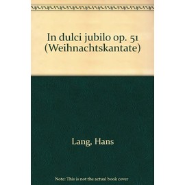 In dulci jubilo: Weihnachtskantate. op. 51. mixed choir (SSAATTBB) with soloists (SBar), children's choir and orchestra.