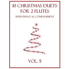 10 Christmas Duets for 2 Flutes with Piano Accompaniment: Vol. 5