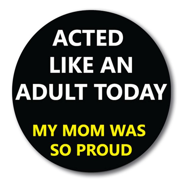 Magnet Me Up Acted Like an Adult Today My Mom